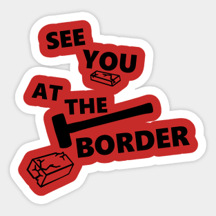 Destroying borders and helping people Sticker